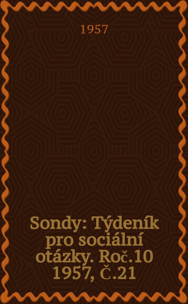 Sondy : Týdeník pro sociální otázky. Roč.10 1957, Č.21