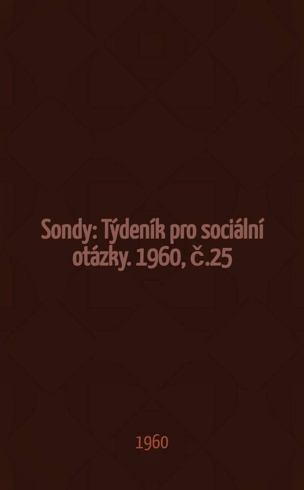 Sondy : Týdeník pro sociální otázky. 1960, č.25