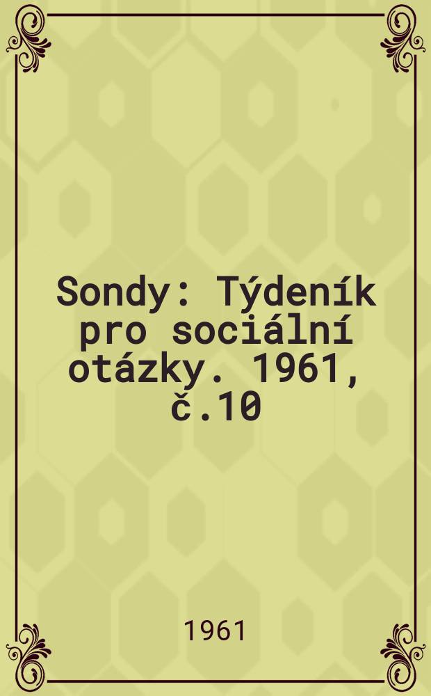 Sondy : Týdeník pro sociální otázky. 1961, č.10