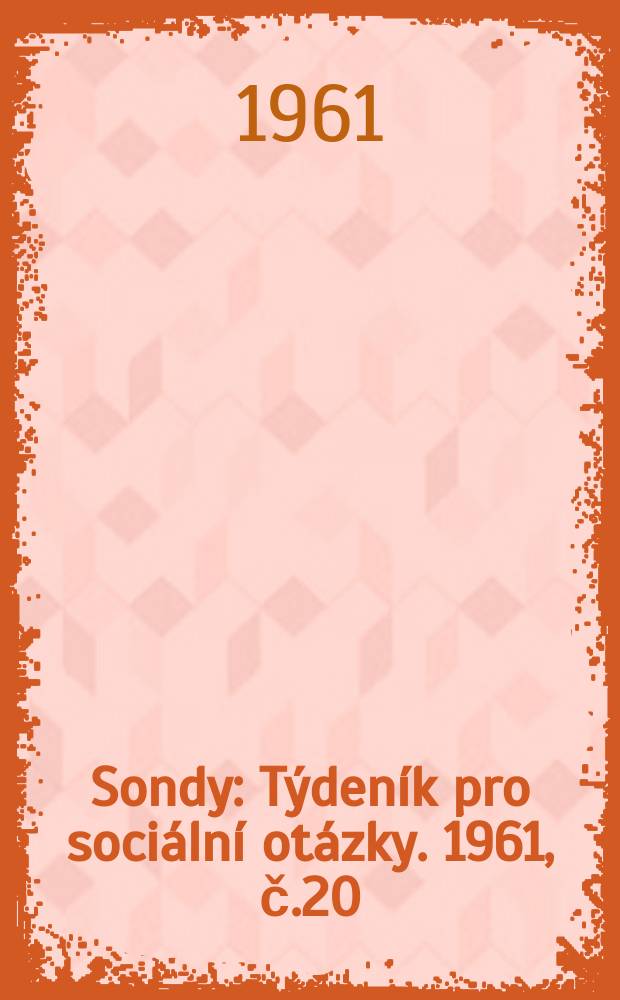 Sondy : Týdeník pro sociální otázky. 1961, č.20