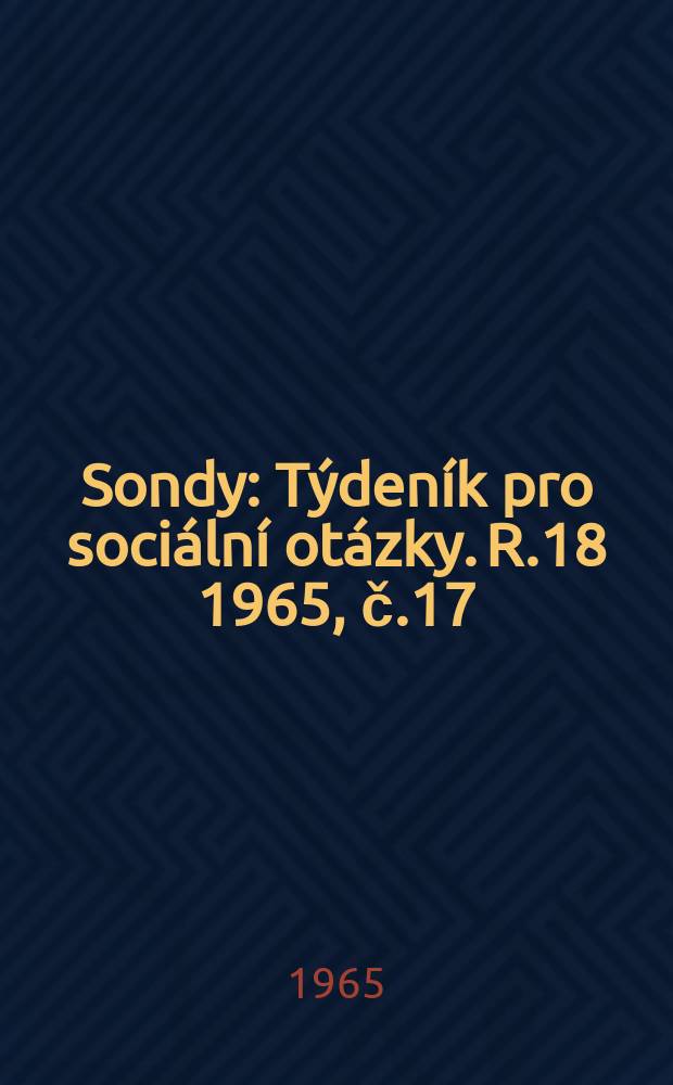 Sondy : Týdeník pro sociální otázky. R.18 1965, č.17