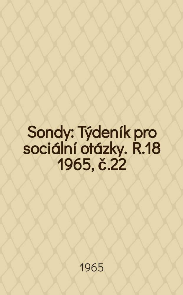 Sondy : Týdeník pro sociální otázky. R.18 1965, č.22