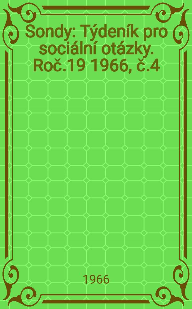 Sondy : Týdeník pro sociální otázky. Roč.19 1966, č.4