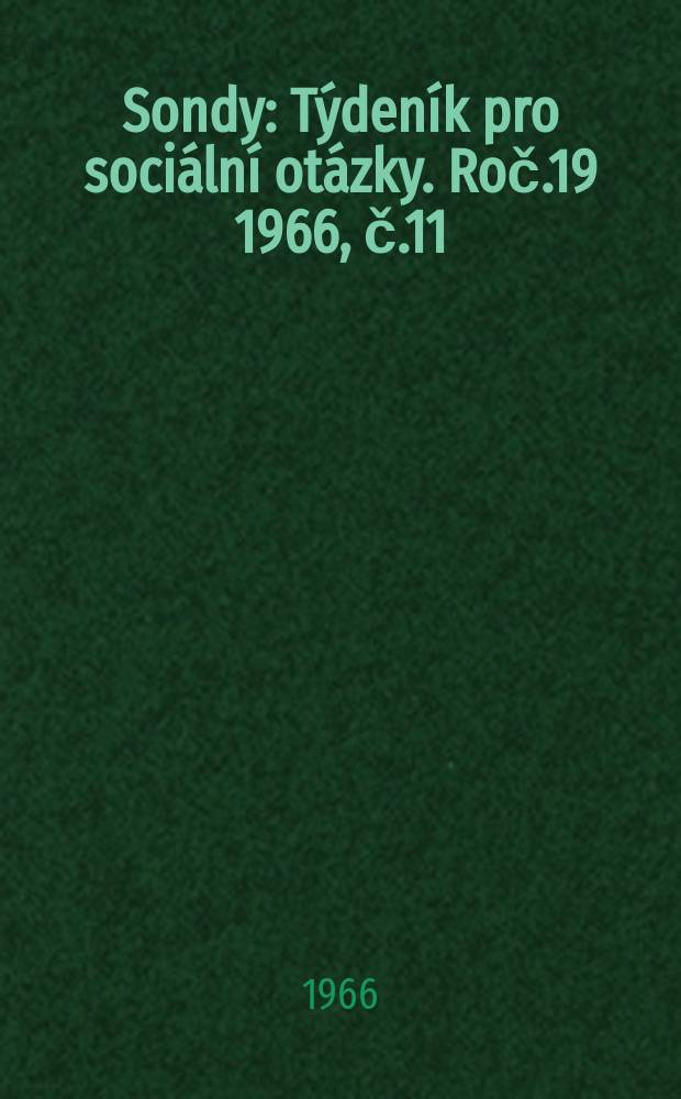 Sondy : Týdeník pro sociální otázky. Roč.19 1966, č.11