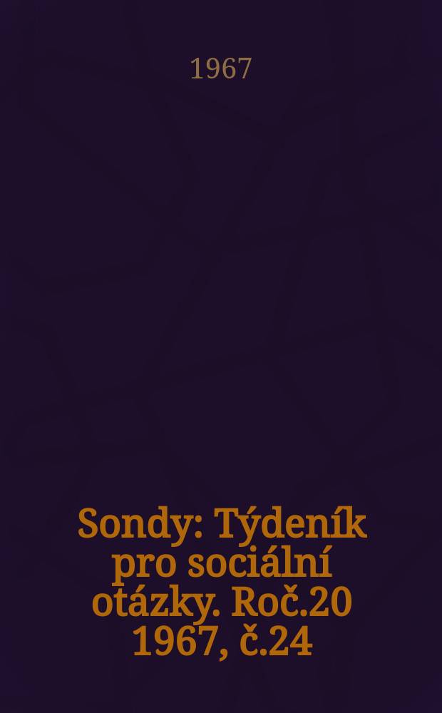 Sondy : Týdeník pro sociální otázky. Roč.20 1967, č.24