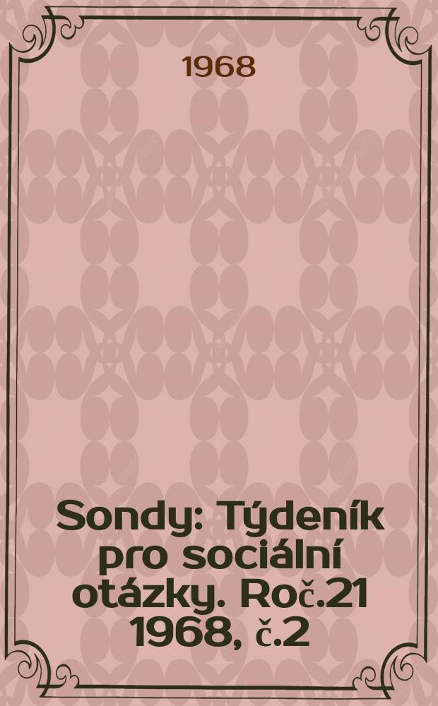 Sondy : Týdeník pro sociální otázky. Roč.21 1968, č.2