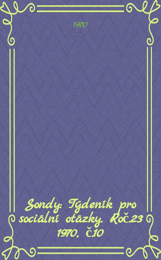 Sondy : Týdeník pro sociální otázky. Roč.23 1970, č.10