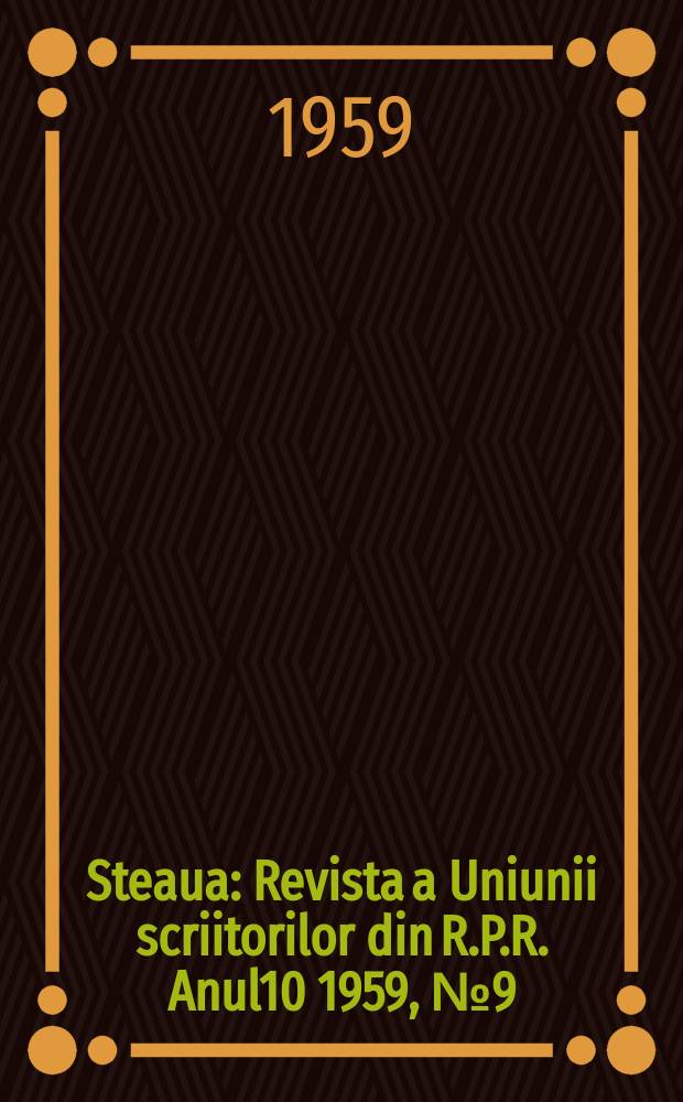Steaua : Revista a Uniunii scriitorilor din R.P.R. Anul10 1959, №9(115)