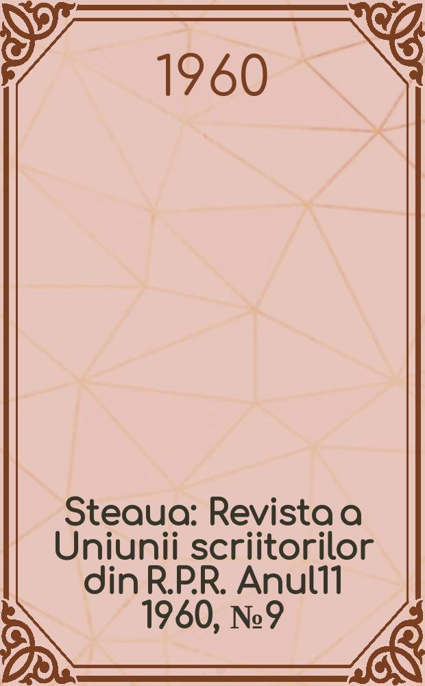 Steaua : Revista a Uniunii scriitorilor din R.P.R. Anul11 1960, №9(127)
