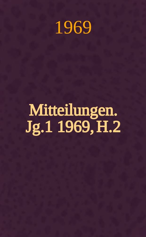 Mitteilungen. Jg.1 1969, H.2