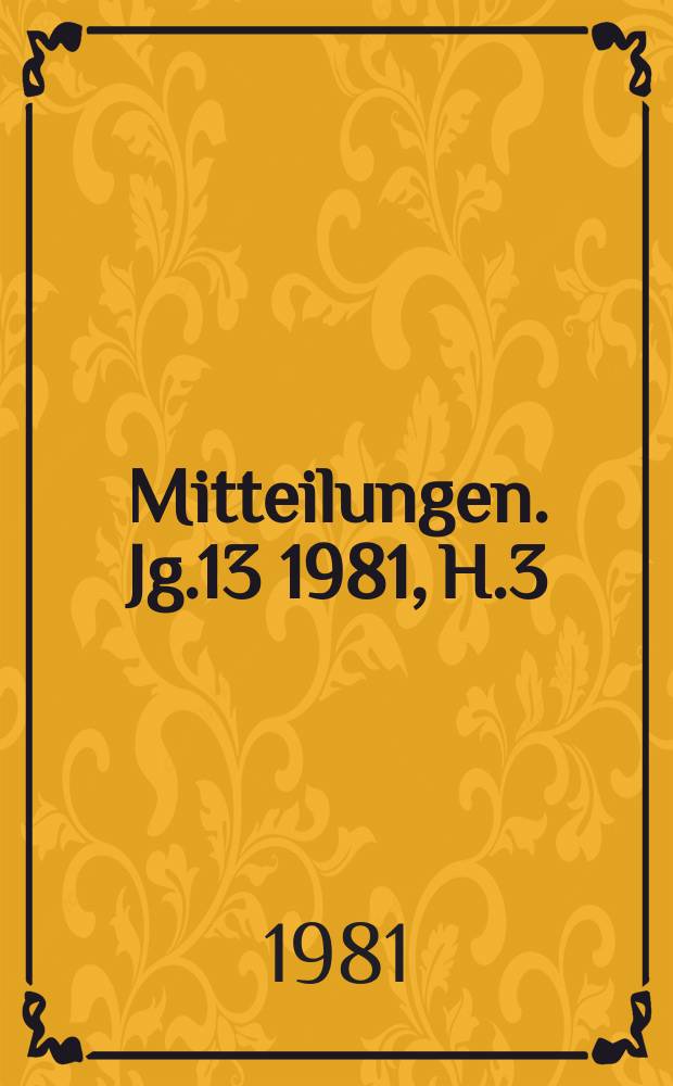Mitteilungen. Jg.13 1981, H.3