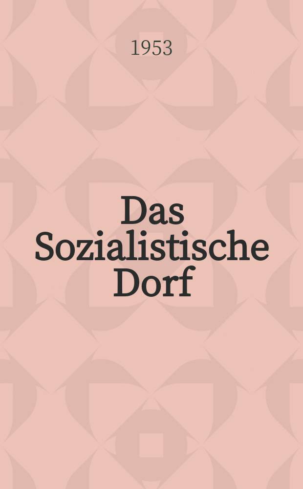 Das Sozialistische Dorf : Monatszeitschrift für Agrarpolitik. Jg.3 1953, H.10