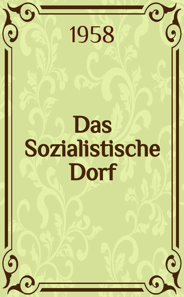 Das Sozialistische Dorf : Monatszeitschrift für Agrarpolitik. Jg.8 1958, №1