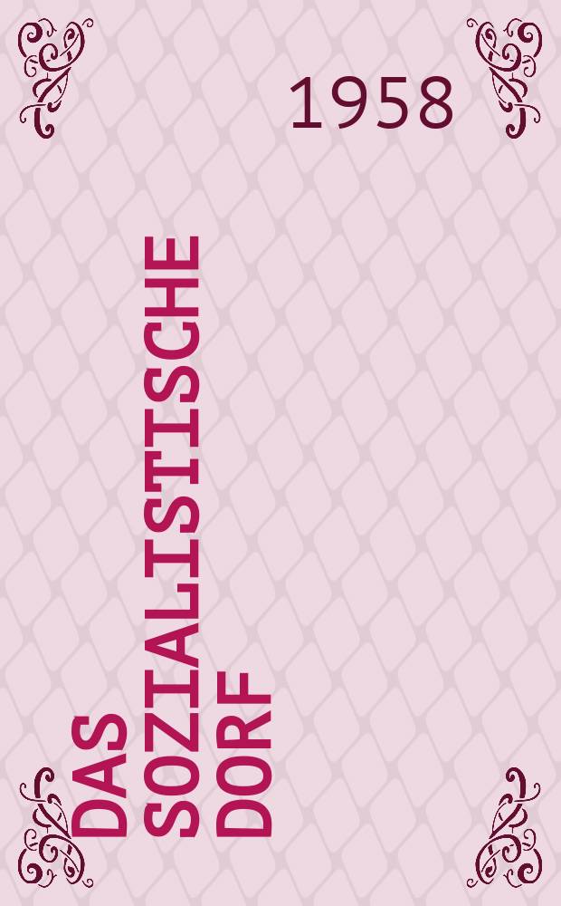 Das Sozialistische Dorf : Monatszeitschrift f&uuml;r Agrarpolitik. Jg.8 1958, №7
