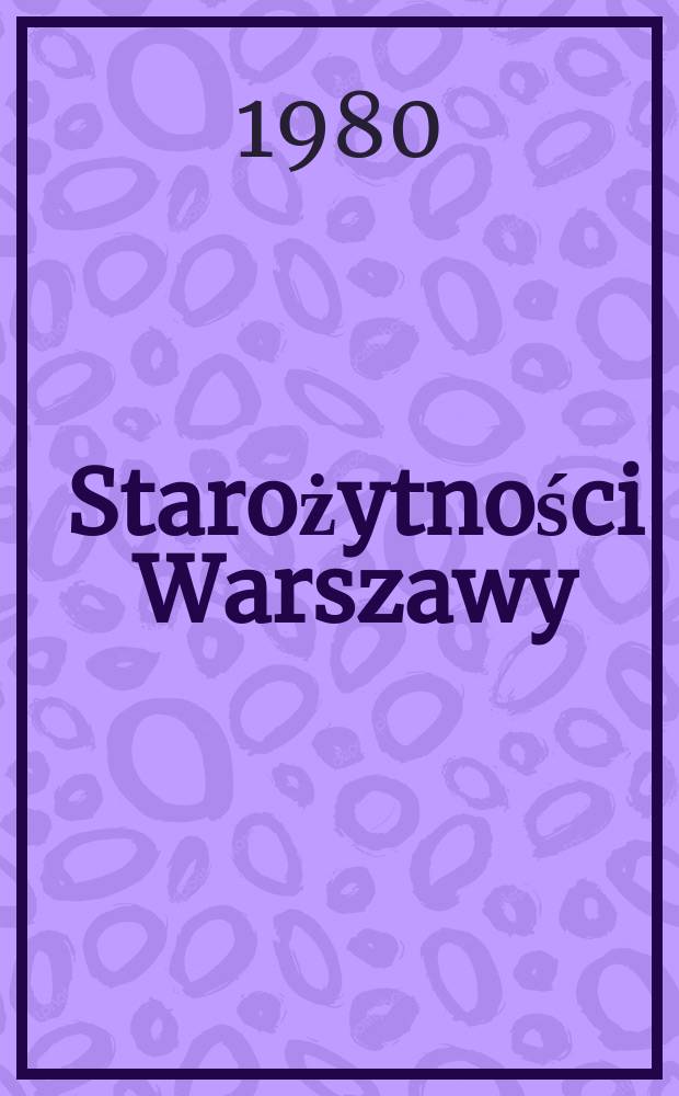 Starożytności Warszawy : Dzieło zbiorowe: Repr. [T.]1, Z.3