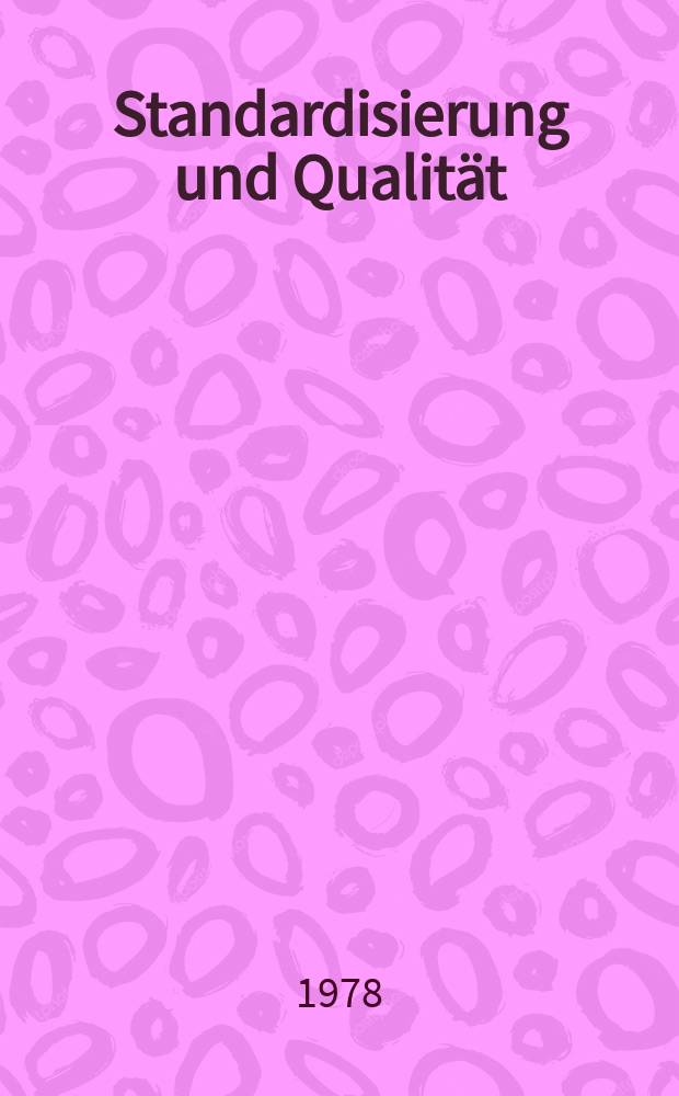Standardisierung und Qualität : Organ des Amtes für Standardisierung, Messwesen und Warenprüfung. Jg.24 1978, H.1