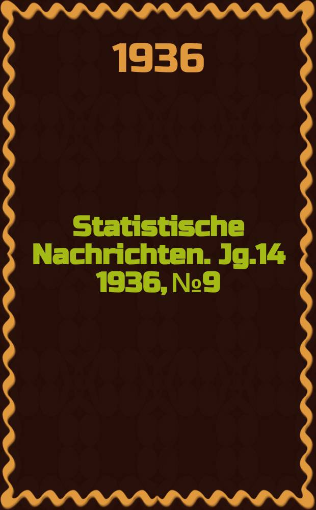 Statistische Nachrichten. Jg.14 1936, №9