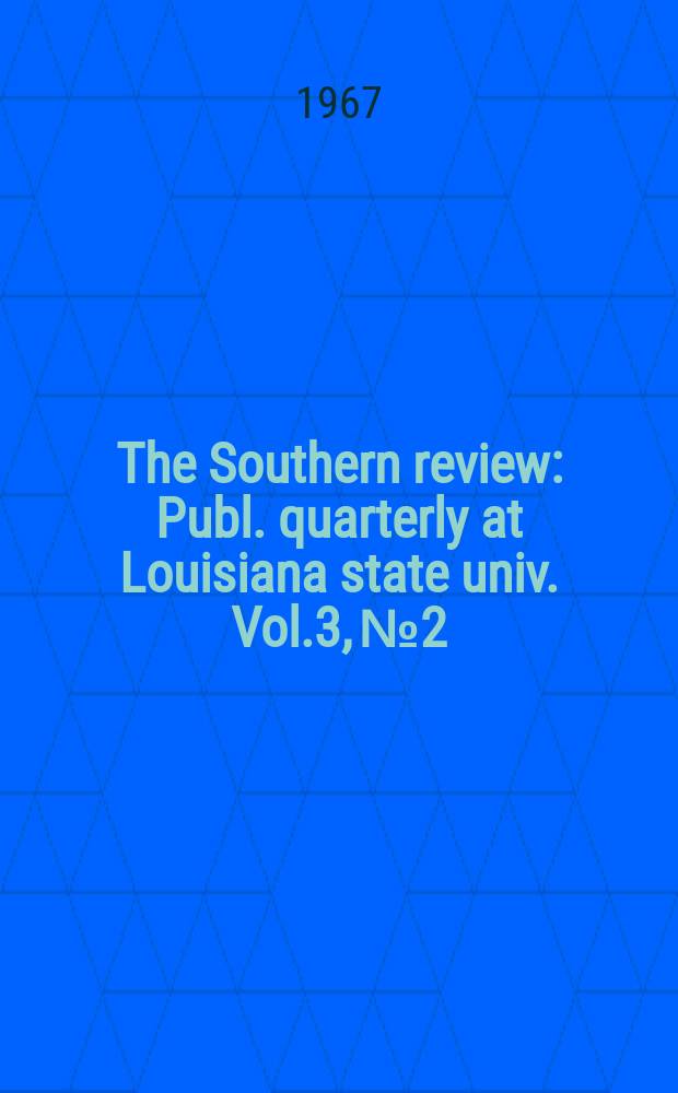 The Southern review : Publ. quarterly at Louisiana state univ. Vol.3, №2