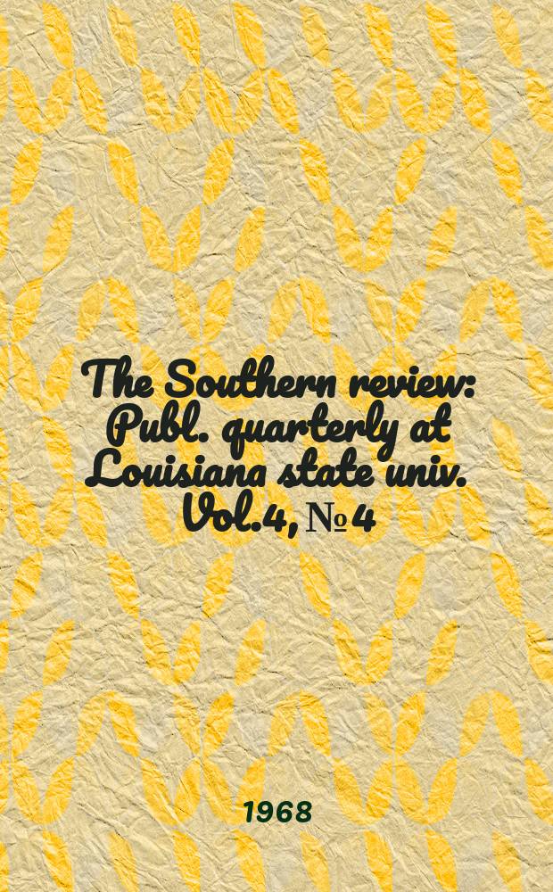 The Southern review : Publ. quarterly at Louisiana state univ. Vol.4, №4