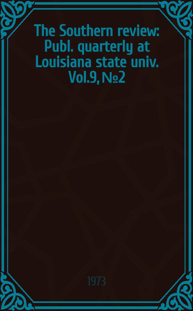 The Southern review : Publ. quarterly at Louisiana state univ. Vol.9, №2