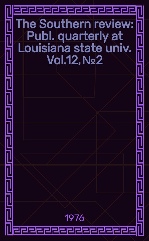 The Southern review : Publ. quarterly at Louisiana state univ. Vol.12, №2