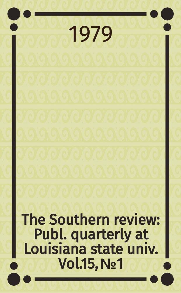 The Southern review : Publ. quarterly at Louisiana state univ. Vol.15, №1