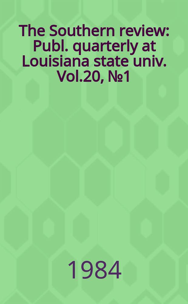 The Southern review : Publ. quarterly at Louisiana state univ. Vol.20, №1