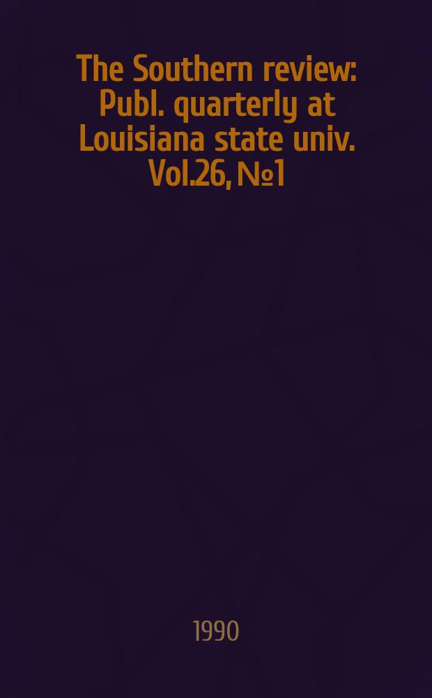 The Southern review : Publ. quarterly at Louisiana state univ. Vol.26, №1