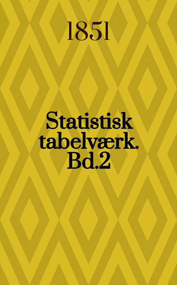 Statistisk tabelværk. Bd.2