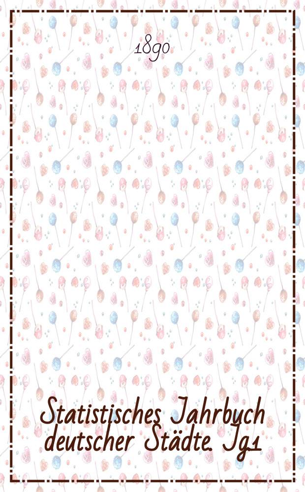 Statistisches Jahrbuch deutscher Städte. Jg.1