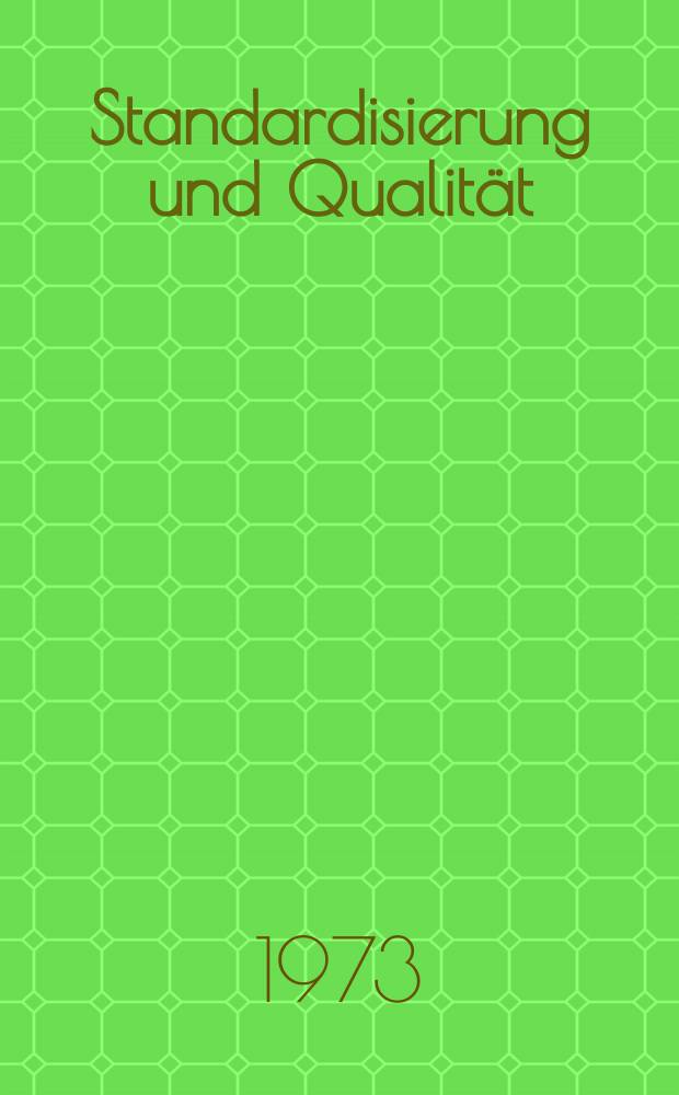 Standardisierung und Qualität : Organ des Amtes für Standardisierung, Messwesen und Warenprüfung. Jg.19 1973, H.10