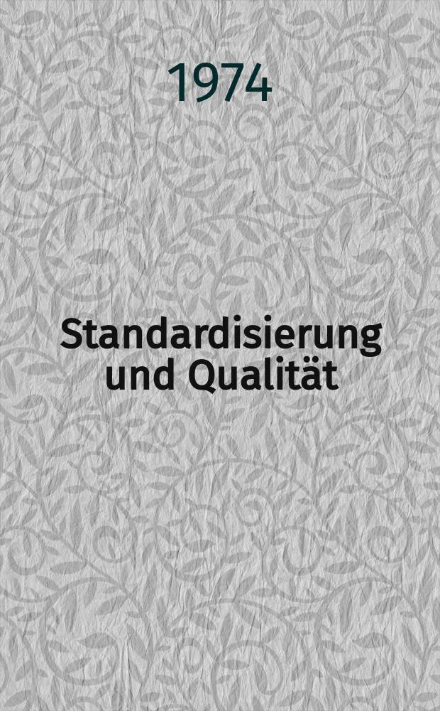 Standardisierung und Qualität : Organ des Amtes für Standardisierung, Messwesen und Warenprüfung. Jg.20 1974, H.2