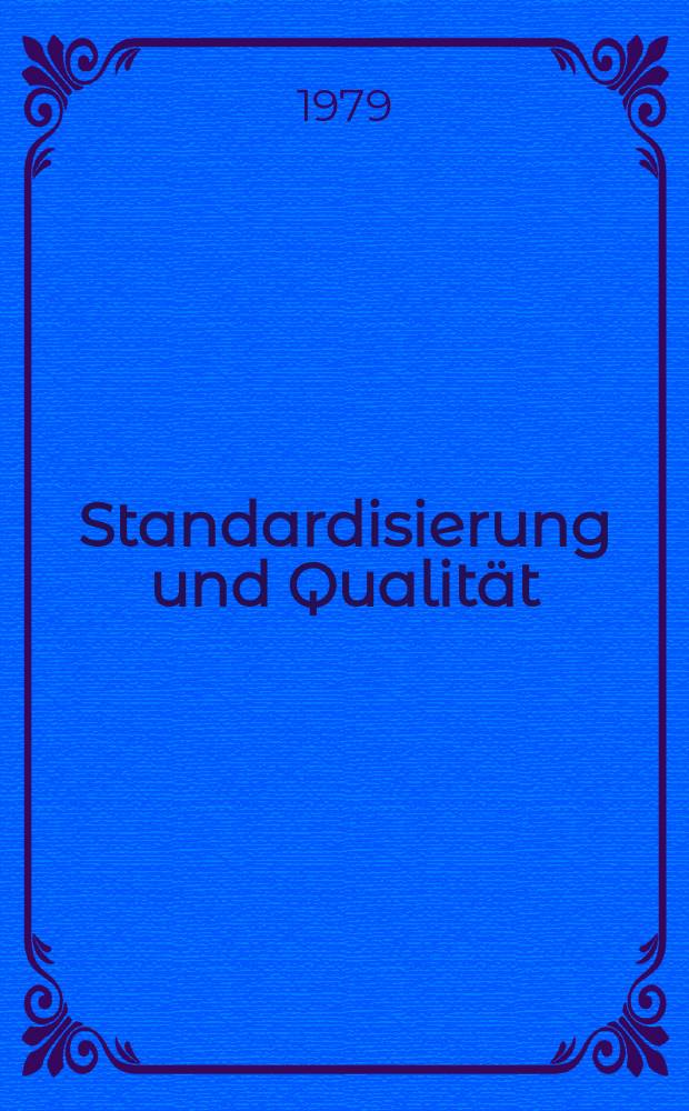 Standardisierung und Qualität : Organ des Amtes für Standardisierung, Messwesen und Warenprüfung. Jg.25 1979, H.1
