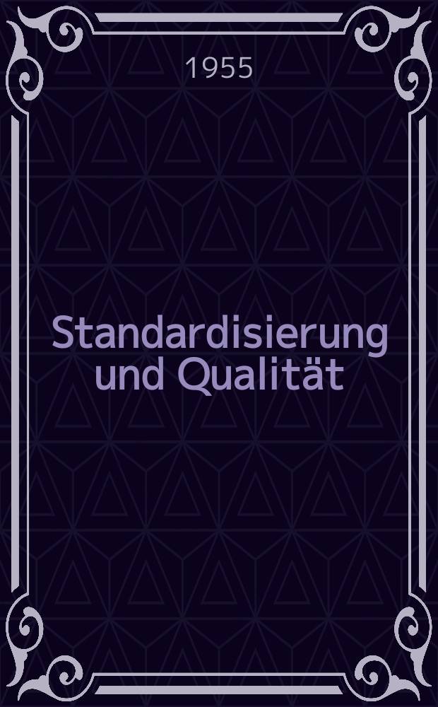 Standardisierung und Qualität : Organ des Amtes für Standardisierung, Messwesen und Warenprüfung. Jg.1 1955, H.8