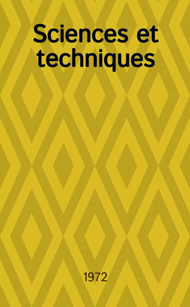 Sciences et techniques : Revue mensuelle publ. sous l'égide de la Soc. des ingénieurs civils de France. 1972, №23
