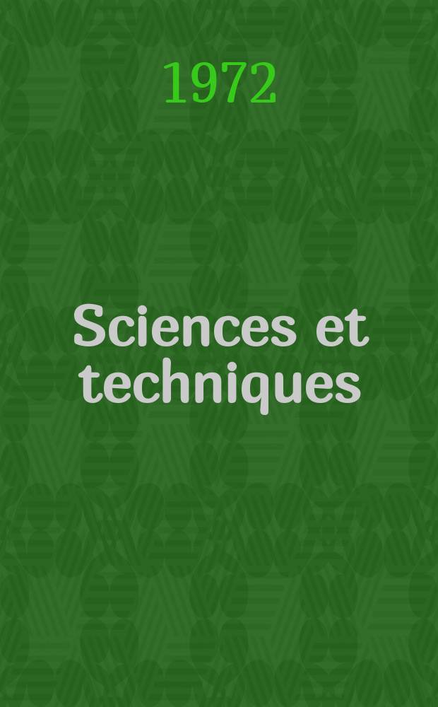 Sciences et techniques : Revue mensuelle publ. sous l'égide de la Soc. des ingénieurs civils de France. 1972, №24
