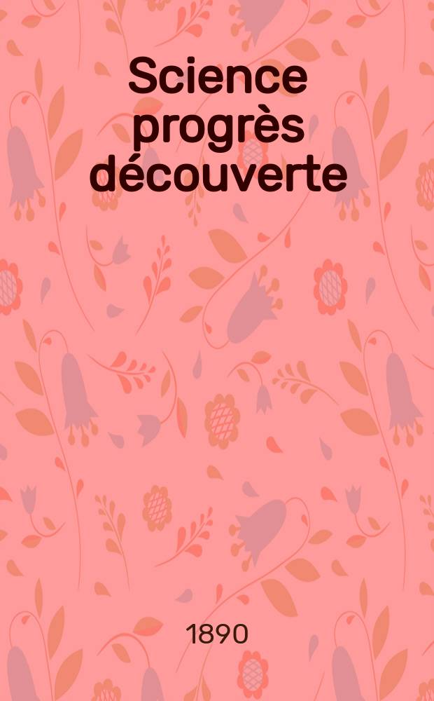Science progrès découverte : Revue de la Société des ingénieurs civils de France. Année18 1890, Semestre1-2, №875