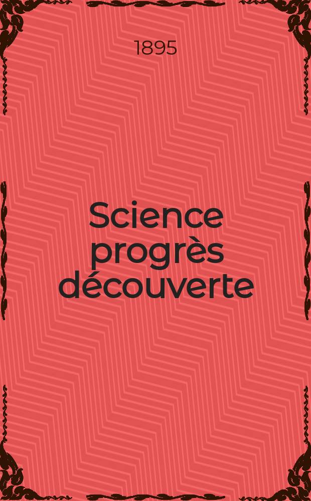 Science progrès découverte : Revue de la Société des ingénieurs civils de France. Année23 1895, Semestre1-2, №1163