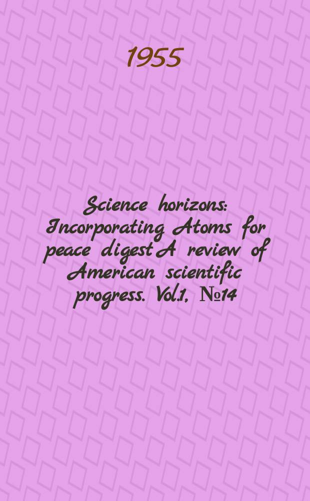 Science horizons : Incorporating Atoms for peace digest A review of American scientific progress. Vol.1, №14