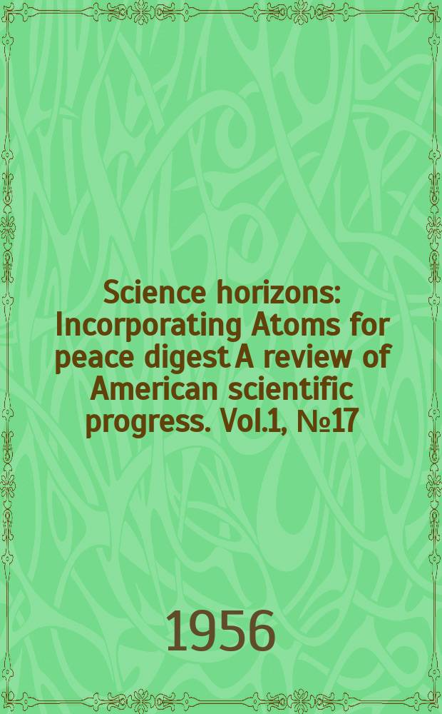 Science horizons : Incorporating Atoms for peace digest A review of American scientific progress. Vol.1, №17