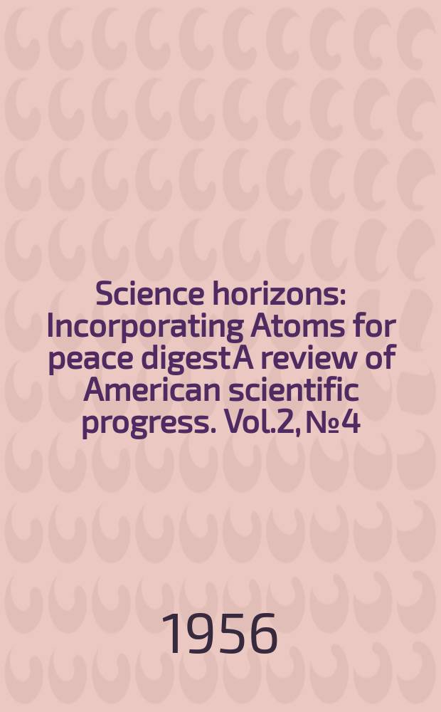 Science horizons : Incorporating Atoms for peace digest A review of American scientific progress. Vol.2, №4