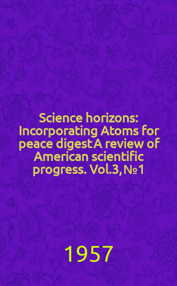 Science horizons : Incorporating Atoms for peace digest A review of American scientific progress. Vol.3, №1
