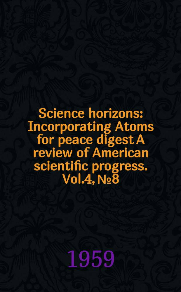 Science horizons : Incorporating Atoms for peace digest A review of American scientific progress. Vol.4, №8
