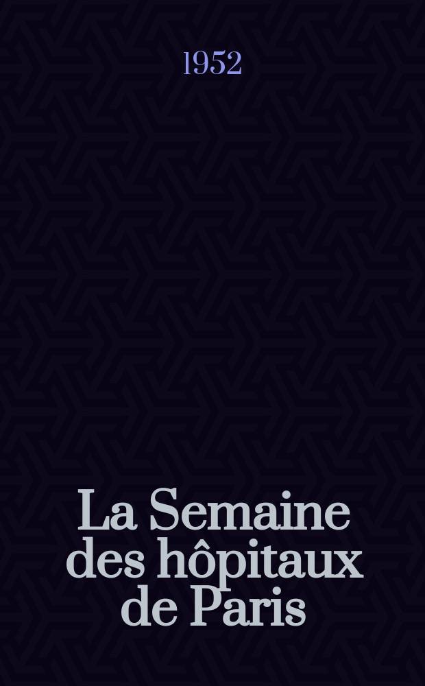 La Semaine des hôpitaux de Paris : Organe fonde par l'Assoc. d'enseignement med. des hôpitaux de Paris. Année28 1952, №16