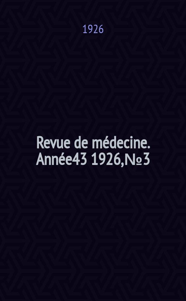Revue de médecine. Année43 1926, №3