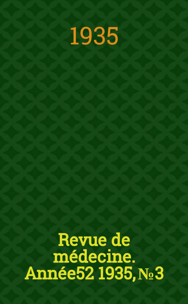 Revue de médecine. Année52 1935, №3