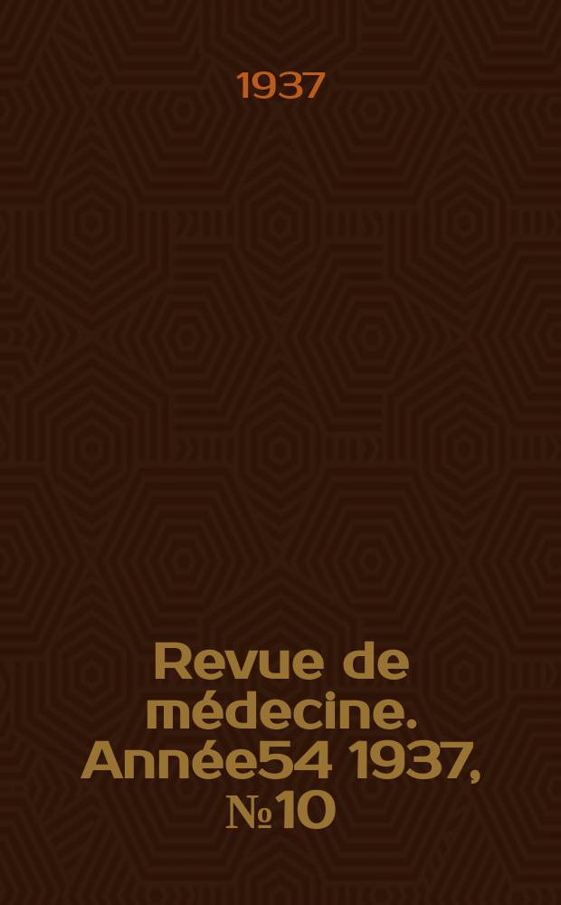 Revue de médecine. Année54 1937, №10