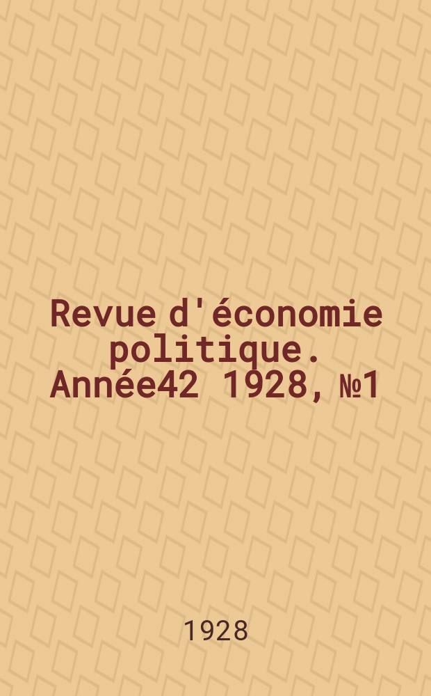 Revue d'économie politique. Année42 1928, №1