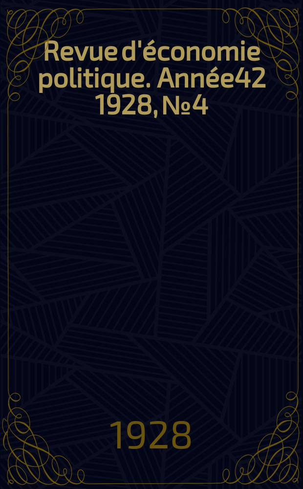 Revue d'économie politique. Année42 1928, №4