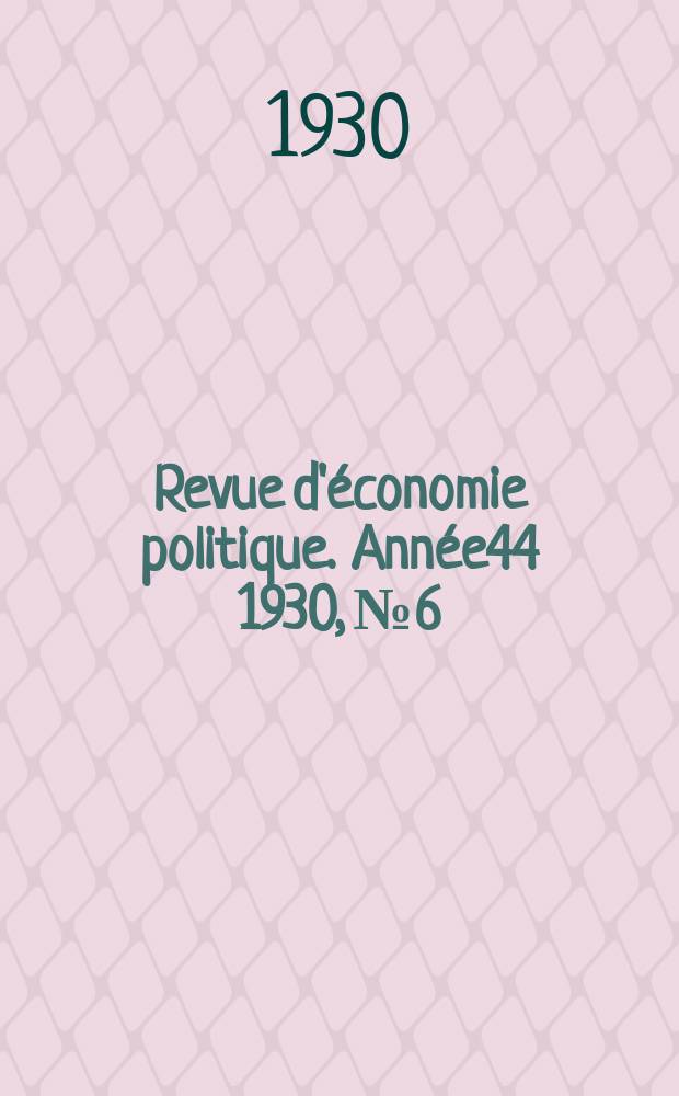 Revue d'économie politique. Année44 1930, №6